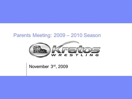 Parents Meeting: 2009 – 2010 Season November 3 rd, 2009.