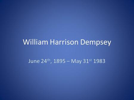 William Harrison Dempsey. Family His father, Hiram Dempsey, was of Irish, Cherokee, and distant Jewish ancestry and his mother, Mary Celia was of Irish.