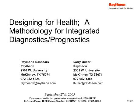 Page 1 Designing for Health; A Methodology for Integrated Diagnostics/Prognostics Raymond Beshears Raytheon 2501 W. University McKinney, TX 75071 972-952-5224.