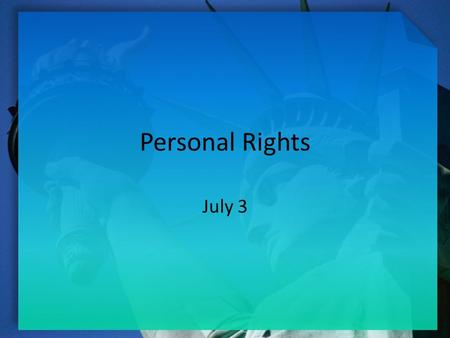 Personal Rights July 3. Think About It … What animals do you know about that use camouflage? How do they use it? Today  we consider the spiritual equivalent.