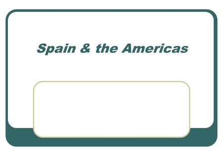 Spain & the Americas. I. Voyages of Columbus Aug. 3, 1492: the Nina, Pinta, & Santa Maria East Indies? ---los indios Claimed San Salvador in the name.