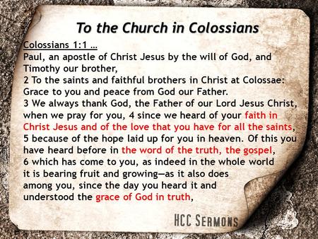 Colossians 1:1 … Paul, an apostle of Christ Jesus by the will of God, and Timothy our brother, 2 To the saints and faithful brothers in Christ at Colossae: