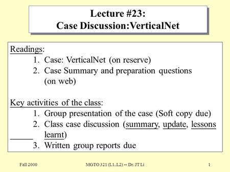 Fall 2000MGTO 321 (L1, L2) -- Dr. JT Li1 Lecture #23: Case Discussion:VerticalNet Lecture #23: Case Discussion:VerticalNet Readings: 1. Case: VerticalNet.