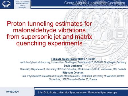 Georg-August-Universitaet Goettingen Tobias N. Wassermann Institute of Physical Chemistry Goettingen 19/06/2006 61st Ohio State University Symposium on.