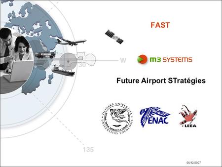 05/12/2007 FAST Future Airport STratégies. 05/12/2007 Page 2 Context Increasing market share of low-cost carriers (LCCs) 5% in 2002  11% in 2004  16%