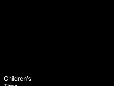 Children’s Time. is Jesus still weeping? As he approached Jerusalem and saw the city, he wept over it and said, “If you, even you, had only known.