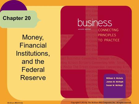 Money, Financial Institutions, and the Federal Reserve Chapter 20 Copyright © 2014 by The McGraw-Hill Companies, Inc. All rights reserved. McGraw-Hill/Irwin.