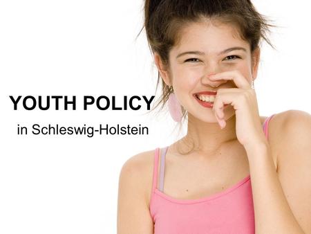 YOUTH POLICY in Schleswig-Holstein. topics of our presentation structural data of Schleswig-Holstein legal framework political and social participation.