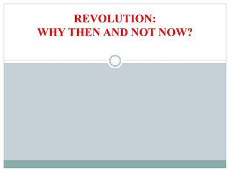 REVOLUTION: WHY THEN AND NOT NOW?. Categories for Analysis Oligarchic Rule and Top-Down Reform (1880s-1920s) Populism and Dictatorship (1930s-1970s) The.