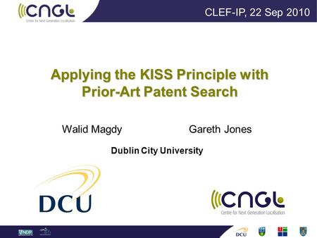 Applying the KISS Principle with Prior-Art Patent Search Walid Magdy Gareth Jones Dublin City University CLEF-IP, 22 Sep 2010.