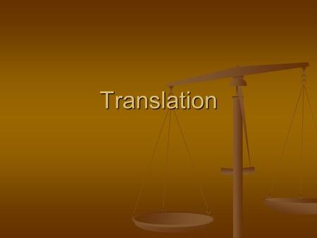 Translation. Translation ‘An art both estimable and difficult… not the labour of common minds…’ (Ignacy Krasicki) ‘An art both estimable and difficult…