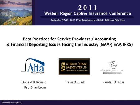 Best Practices for Service Providers / Accounting & Financial Reporting Issues Facing the Industry (GAAP, SAP, IFRS) Donald B. Rousso Paul Shanbrom Travis.