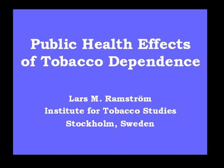 Number of deaths (’000s) in 1998 attributable to tobacco use WHO Region Males Females World Health Report 1999 All member states3,241782 Africa 112.