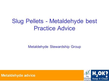 Slug Pellets - Metaldehyde best Practice Advice Metaldehyde Stewardship Group.