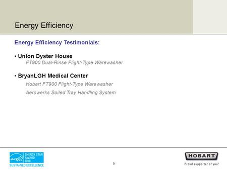 Energy Efficiency Testimonials: Union Oyster House FT900 Dual-Rinse Flight-Type Warewasher BryanLGH Medical Center Hobart FT900 Flight-Type Warewasher.