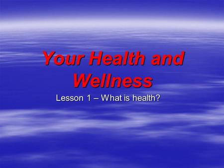 Your Health and Wellness