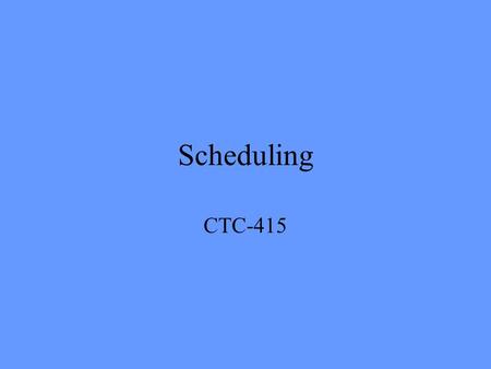 Scheduling CTC-415. Scheduling Putting the activities in chronological order –Chicken or the egg Allows the PM to determine the time required to complete.