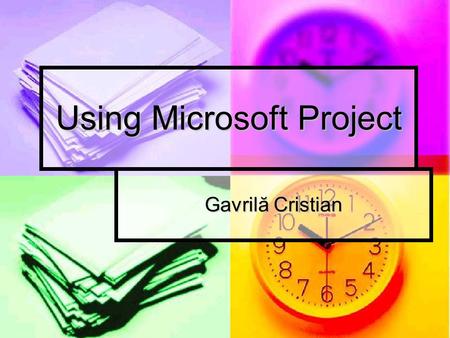 Using Microsoft Project Gavrilă Cristian. Using Microsoft Project 1. Introduction 2. Tasks 3. Resources and costs 4. Fine tunning 5. Publishing projects.