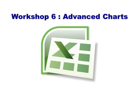 Workshop 6 : Advanced Charts. Gantt Chart A Gantt chart is a horizontal bar chart often used in project management applications. Excel does not support.