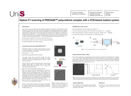 Introduction Since 1996 [1], it has been clear that optical computed tomography (CT) represents a viable alternative to MRI scanning of dosimeter gels.