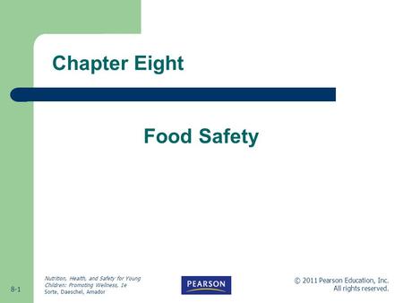 8-1 © 2011 Pearson Education, Inc. All rights reserved. Nutrition, Health, and Safety for Young Children: Promoting Wellness, 1e Sorte, Daeschel, Amador.