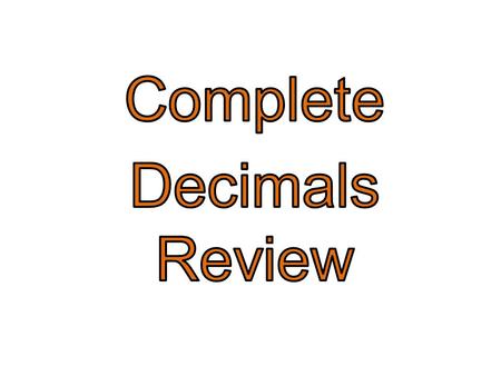 OBJECTIVES Each student will be able to: 1-Make reasonable estimates adding, subtracting, multiplying or dividing with decimals. 2-Compare, add, subtract,