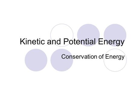 Kinetic and Potential Energy