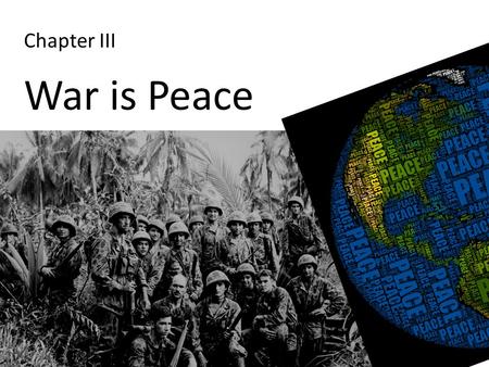 Chapter III War is Peace. “Eurasia comprises the whole of the northern part of the European and Asiatic land-mass, from Portugal to the Bering Strait.