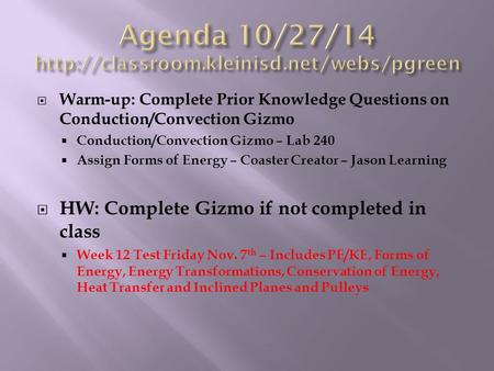  Warm-up: Complete Prior Knowledge Questions on Conduction/Convection Gizmo  Conduction/Convection Gizmo – Lab 240  Assign Forms of Energy – Coaster.