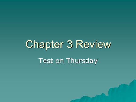 Chapter 3 Review Test on Thursday. Ryan arrived at basketball practice at 5:45 P.M. His mom picked him up from practice at 8:15 P.M. How long was Ryan.