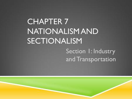 Chapter 7 nationalism and sectionalism