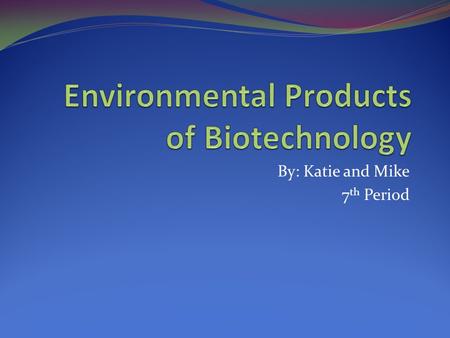 By: Katie and Mike 7 th Period. Enviro-Pig What is it? Yorkshire pigs that can digest plant phosphorus better so less of it ends up in their feces. They.