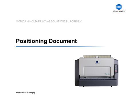 KONICA MINOLTA PRINTING SOLUTIONS EUROPE B.V. Positioning Document.