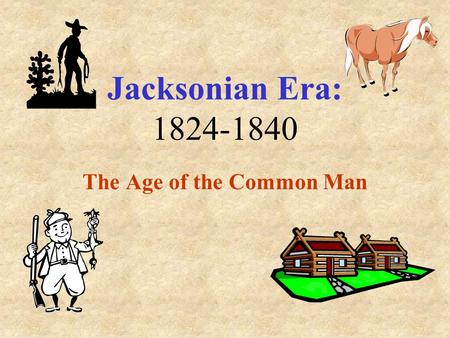 The Age of the Common Man