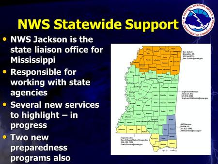 NWS Statewide Support NWS Jackson is the state liaison office for Mississippi NWS Jackson is the state liaison office for Mississippi Responsible for working.