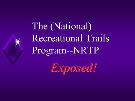 The (National) Recreational Trails Program--NRTP Exposed!