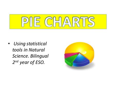 Using statistical tools in Natural Science. Bilingual 2 nd year of ESO.