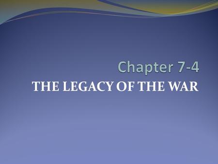 THE LEGACY OF THE WAR. The Costs of War Deaths – 25,700 Americans; 10,000 British Missing – 1,400 Wounded – 8,200.