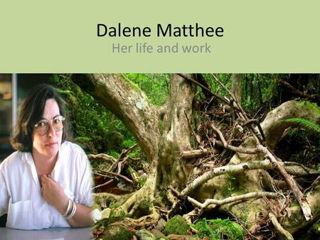 Dalene Matthee Her life and work. Early Life Dalene Matthee was born in Riversdale in the Southern Cape, South Africa on 13 October 1938 to Danie Scott.