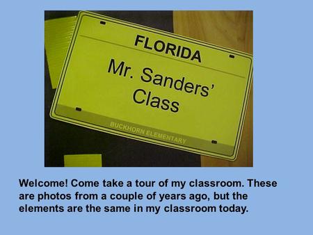 Welcome! Come take a tour of my classroom. These are photos from a couple of years ago, but the elements are the same in my classroom today.