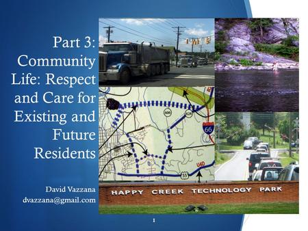  Part 3: Community Life: Respect and Care for Existing and Future Residents David Vazzana 1.