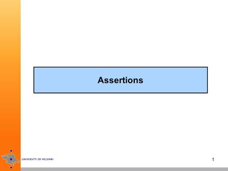 1 Assertions. 2 assertions communicate assumptions about the state of the program, and stop processing if they turn out to be false very often comments.