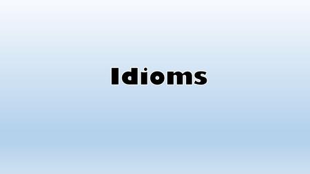 A common or overused phrase which means something different from its literal meaning. Understood from popular use. You can’t understand them just from.