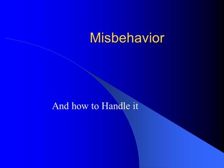 Misbehavior And how to Handle it. Outline Verbal intervention – Guidelines to using verbal intervention – Levels of verbal intervention Hints Questions.