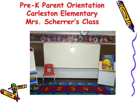 Pre-K Parent Orientation Carleston Elementary Mrs. Scherrer’s Class.