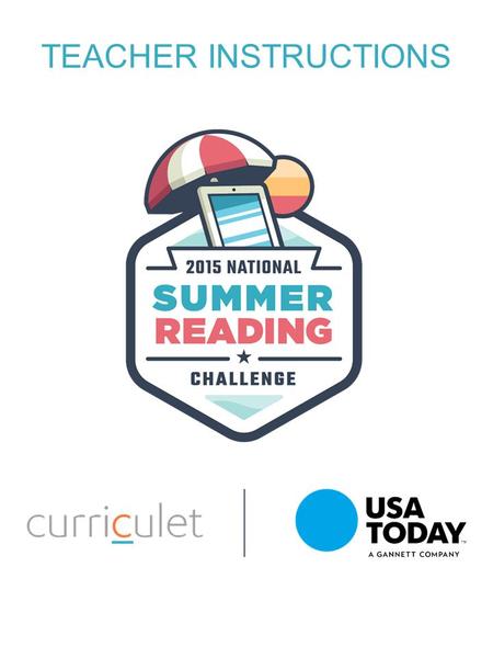 TEACHER INSTRUCTIONS. FIGHT THE SUMMER SLIDE! Did you know that students can lose a tremendous amount of academic progress over the summer? Some studies.