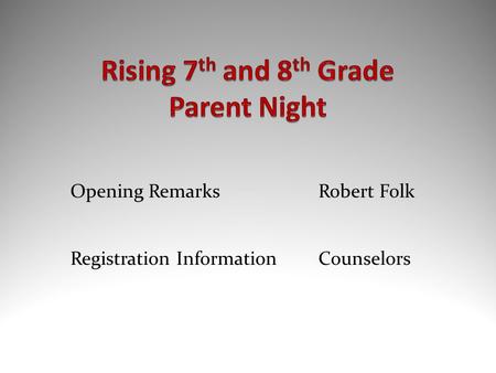 Opening RemarksRobert Folk Registration Information Counselors.