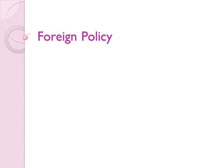 Foreign Policy. Early America George Washington and the Neutrality Proclamation Pickney’s Treaty Washington’s Parting Advice Jay’s Treaty Quasi War XYZ.