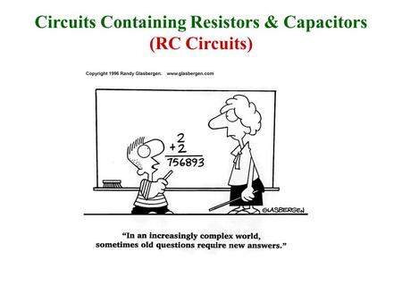 Circuits Containing Resistors & Capacitors (RC Circuits)