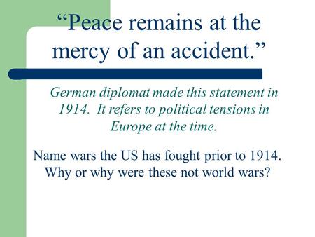 “Peace remains at the mercy of an accident.”